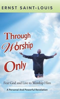 Through Worship Only by Saint-Louis, Ernst