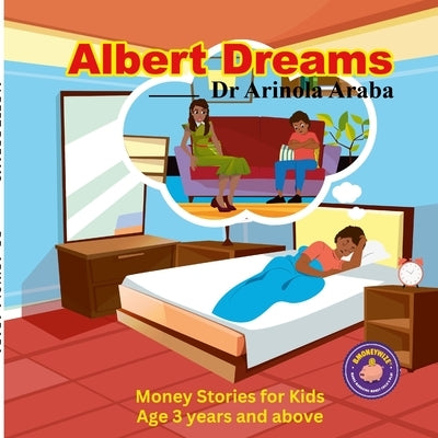 Albert Dreams: Money Stories for Kids by Araba, Arinola
