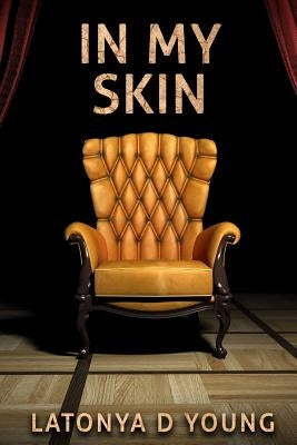 In My Skin by Young, Latonya D.