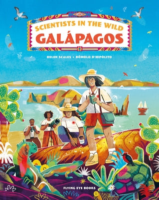 Scientists in the Wild: Galápagos by Scales, Helen