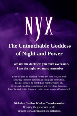 Nyx: The Untouchable Goddess of Night and Power by Goddess Wisdom Transformation, Nichole