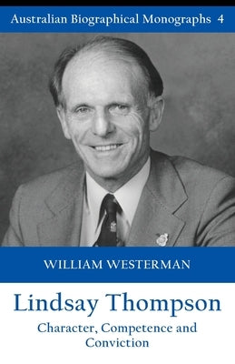 Lindsay Thompson: Character, Competence and Conviction by Westerman, William
