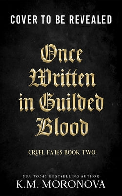 Once Written in Gilded Blood by Moronova, K. M.