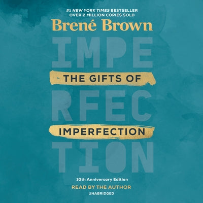 The Gifts of Imperfection: 10th Anniversary Edition: Features a New Foreword by Brown, Brené