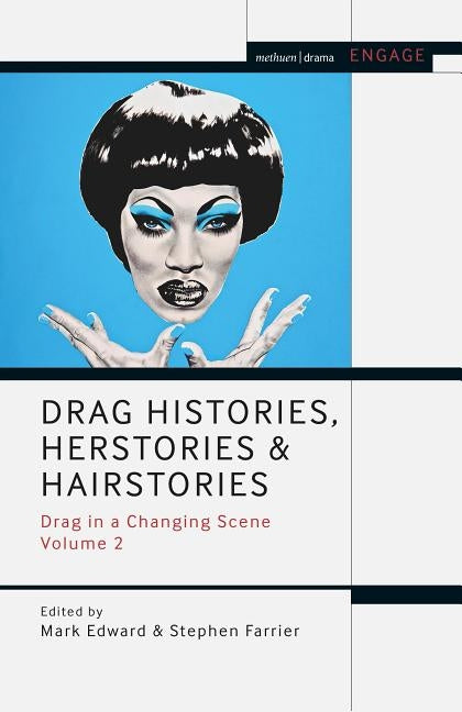 Drag Histories, Herstories and Hairstories: Drag in a Changing Scene Volume 2 by Edward, Mark