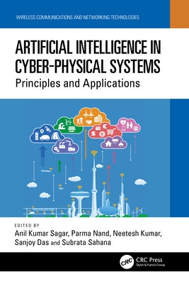 Artificial Intelligence in Cyber-Physical Systems: Principles and Applications by Kumar Sagar, Anil