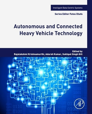 Autonomous and Connected Heavy Vehicle Technology by Krishnamurthi, Rajalakshmi
