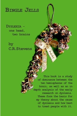 Bingle Jells: Dyslexia, One Head, Two Brains by Stevens, Caroline R.