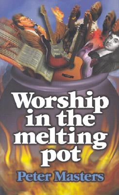 Worship in the Melting Pot by Masters, Peter