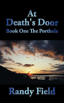 At Death's Door: Book One the Porthole by Field, Randy