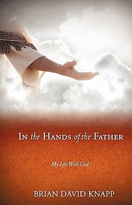 In The Hands of The Father by Knapp, Brian David