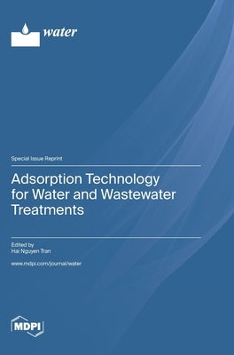 Adsorption Technology for Water and Wastewater Treatments by Tran, Hai Nguyen