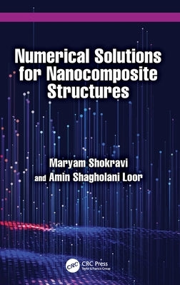 Numerical Solutions for Nanocomposite Structures by Shokravi, Maryam