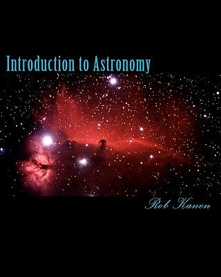 Introduction to Astronomy by Kanen, Rob