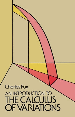 An Introduction to the Calculus of Variations by Fox, Charles