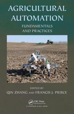 Agricultural Automation: Fundamentals and Practices by Zhang, Qin
