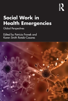 Social Work in Health Emergencies: Global Perspectives by Fronek, Patricia