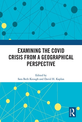 Examining the COVID Crisis from a Geographical Perspective by Keough, Sara Beth
