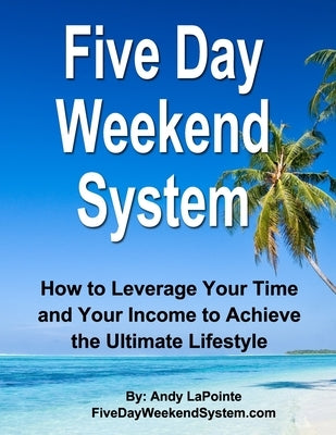 Five Day Weekend System by Lapointe, Andy