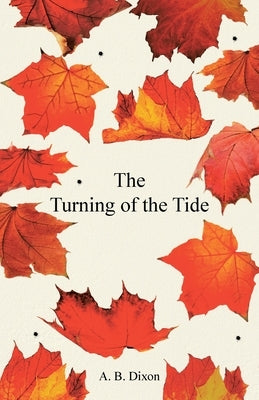 The Turning of the Tide by Dixon, A. B.