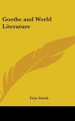 Goethe and World Literature by Strich, Fritz