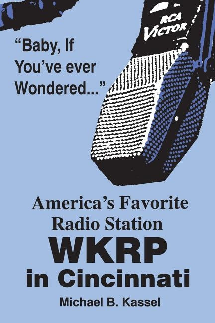 America's Favorite Radio Station: Wkrp in Cincinnati by Kassel, Michael B.