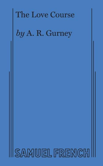 The Love Course by Gurney, A. R.