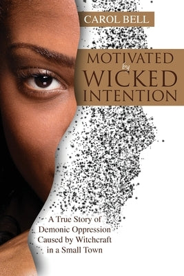 Motivated by Wicked Intention by Bell, Carol