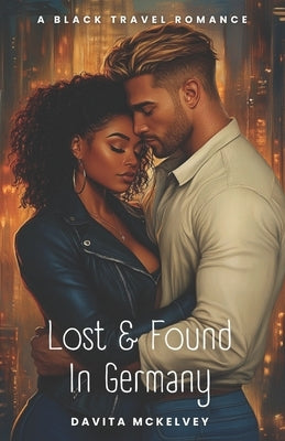 Lost & Found in Germany: A Black Travel Romance by McKelvey, Davita Marché
