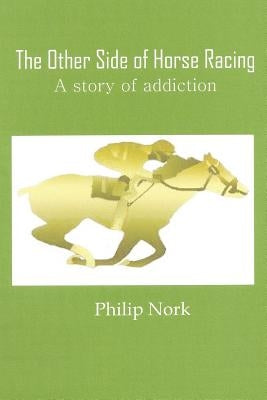 The Other Side of Horse Racing by Nork, Philip