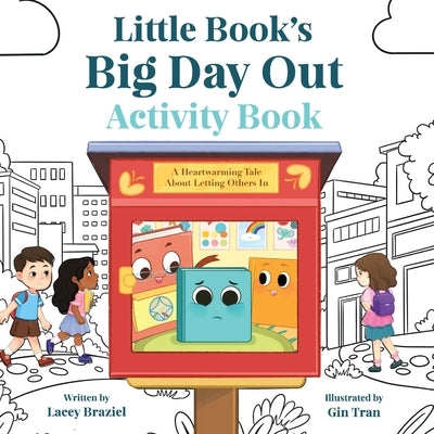 Little Book's Big Day Out Activity Book: A Heartwarming Tale About Letting Others In by Braziel, Lacey