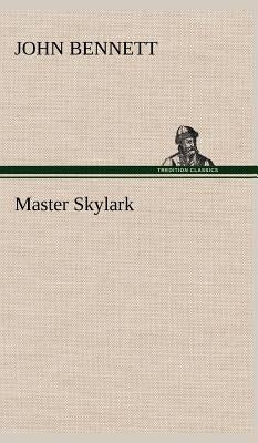 Master Skylark by Bennett, John