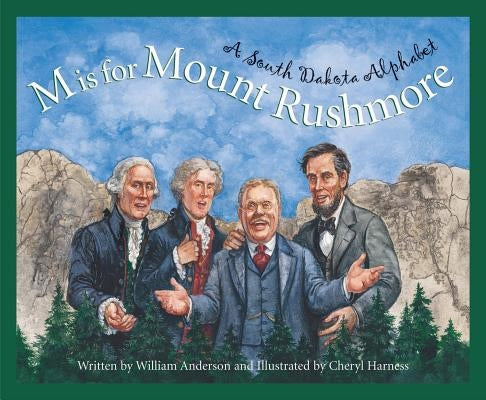 M Is for Mount Rushmore: A South Dakota Alphabet by Anderson, William