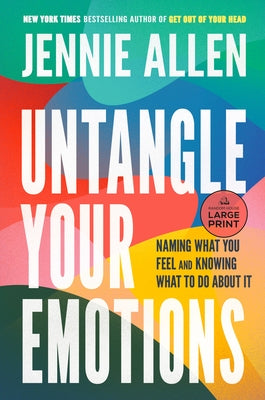 Untangle Your Emotions: Naming What You Feel and Knowing What to Do about It by Allen, Jennie