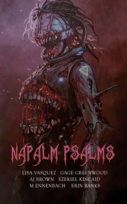 Napalm Psalms by Greenwood, Gage