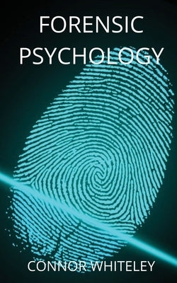 Forensic Psychology by Whiteley, Connor