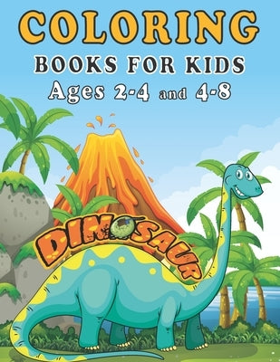 Dinosaur Coloring Books for Kids ages 2-4 and 4-8: A toddlers coloring book ( boys & girls or any preschoolers ages 2-4, 4-8 ) with 40 Cute Dinosaurs by Zineb, Ouaayi