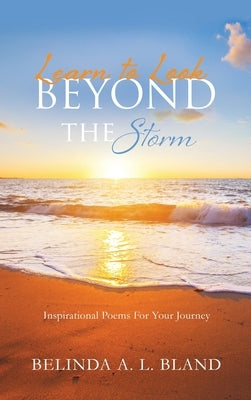 Learn to Look Beyond The Storm by Bland, Belinda A. L.