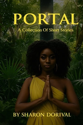 Portal: A Collection of Short Stories by Dorival, Sharon