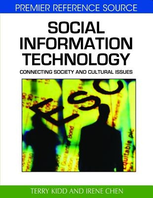 Social Information Technology: Connecting Society and Cultural Issues by Kidd, Terry T.