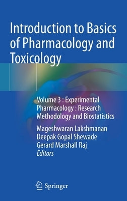 Introduction to Basics of Pharmacology and Toxicology: Volume 3: Experimental Pharmacology: Research Methodology and Biostatistics by Lakshmanan, Mageshwaran