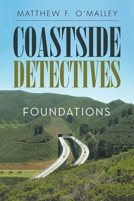 Coastside Detectives: Foundations by O'Malley, Matthew F.