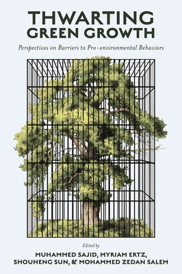 Thwarting Green Growth: Perspectives on Barriers to Pro-Environmental Behaviors by Sajid, Muhammed