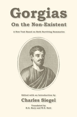 On the Non-Existent: A New Text Based on Both Surviving Summaries by Siegel, Charles