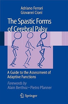 The Spastic Forms of Cerebral Palsy: A Guide to the Assessment of Adaptive Functions [With DVD] by Ferrari, Adriano