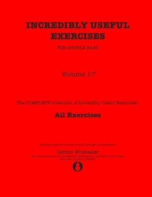 Incredibly Useful Exercises for Double Bass: Volume 17 - All Exercises by Bradetich, Jeff