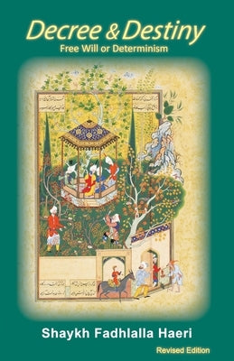 Decree and Destiny by Haeri, Shaykh Fadhlalla