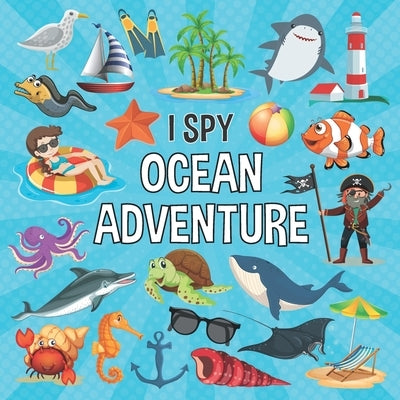 I Spy Ocean Adventure: Interactive A-Z Guessing Game I Spy With My Little Eye for Kids and Toddlers by Silent Wave Press