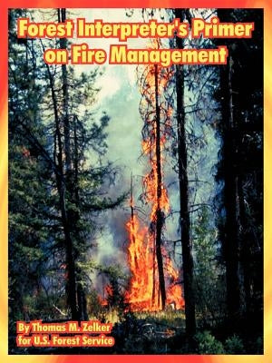 Forest Interpreter's Primer on Fire Management by Zelker, Thomas M.
