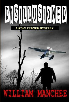 Disillusioned: A Stan Turner Mystery by Manchee, William
